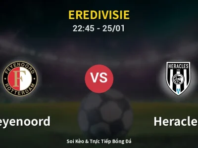 Soi Kèo Feyenoord vs Heracles – 22:45 25/01 | Nhận Định, Dự Đoán Tỷ Số