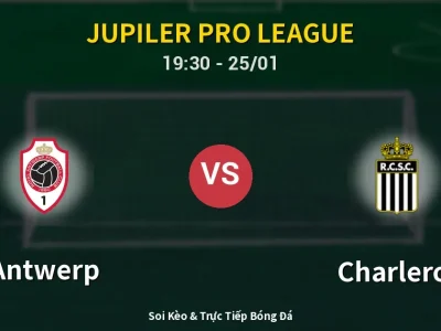 Kết Quả: Antwerp 0-2 Charleroi – Highlight & Bàn Thắng | Jupiler Pro League