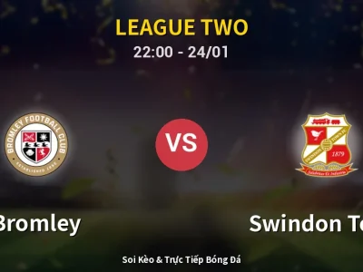Soi Kèo Bromley vs Swindon Town – 22:00 24/01 | Nhận Định, Dự Đoán Tỷ Số