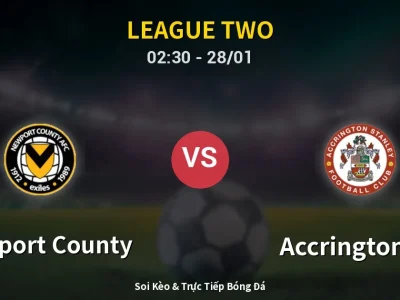 Kết Quả: Newport County 1-4 Accrington ST – Highlight & Bàn Thắng | League Two