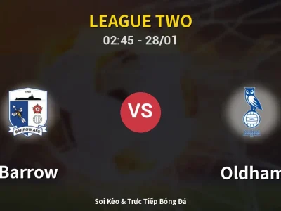 Soi Kèo Barrow vs Oldham – 02:45 28/01 | Nhận Định, Dự Đoán Tỷ Số