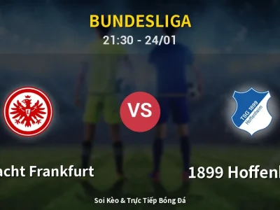 Soi Kèo Eintracht Frankfurt vs 1899 Hoffenheim – 21:30 24/01 | Nhận Định, Dự Đoán Tỷ Số