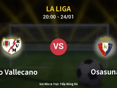 Soi Kèo Rayo Vallecano vs Osasuna – 20:00 24/01 | Nhận Định, Dự Đoán Tỷ Số