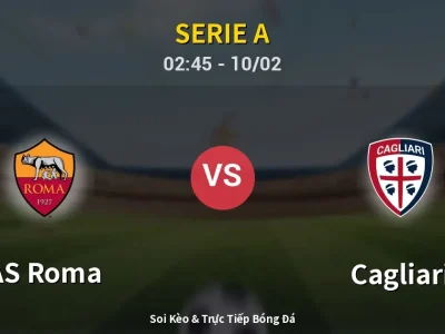 Kết Quả: AS Roma 2-0 Cagliari – Highlight & Bàn Thắng | Serie A