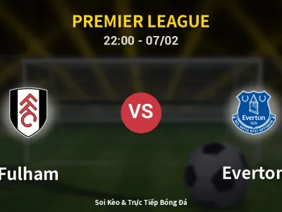 Soi Kèo Fulham vs Everton – 22:00 07/02 | Nhận Định, Dự Đoán Tỷ Số