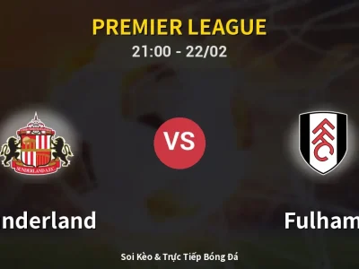 Soi Kèo Sunderland vs Fulham – 21:00 22/02 | Nhận Định, Dự Đoán Tỷ Số