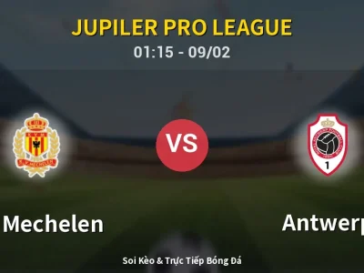 Kết Quả: KV Mechelen 2-0 Antwerp – Highlight & Bàn Thắng | Jupiler Pro League
