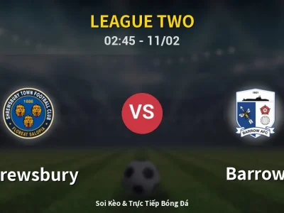 Kết Quả: Shrewsbury 2-1 Barrow – Highlight & Bàn Thắng | League Two