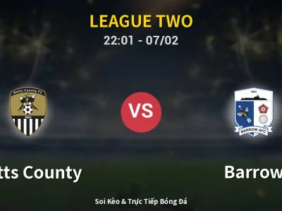 Soi Kèo Notts County vs Barrow – 22:01 07/02 | Nhận Định, Dự Đoán Tỷ Số