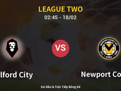 Kết Quả: Salford City 1-3 Newport County – Highlight & Bàn Thắng | League Two