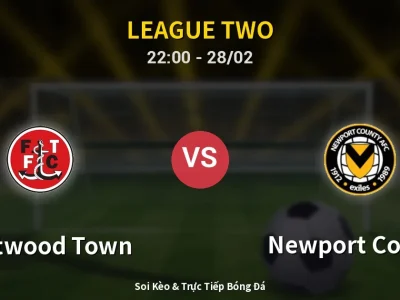 Soi Kèo Fleetwood Town vs Newport County – 22:00 28/02 | Nhận Định, Dự Đoán Tỷ Số