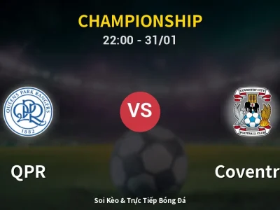Soi Kèo QPR vs Coventry – 22:00 31/01 | Nhận Định, Dự Đoán Tỷ Số