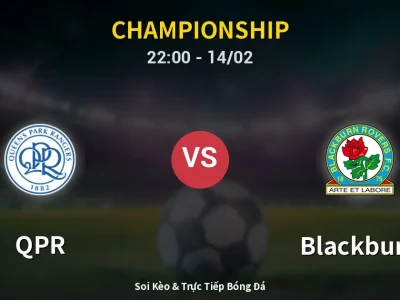 Soi Kèo QPR vs Blackburn – 22:00 14/02 | Nhận Định, Dự Đoán Tỷ Số
