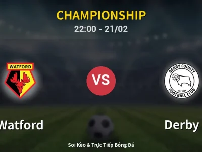 🔴 Trực Tiếp: Watford 1-0 Derby – Link Xem Championship (Full HD)