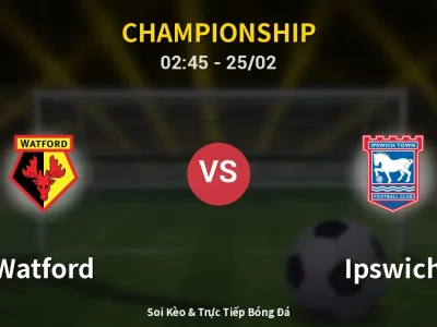 Kết Quả: Watford 0-2 Ipswich – Highlight & Bàn Thắng | Championship