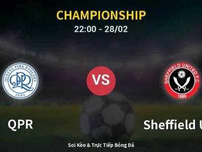 Soi Kèo QPR vs Sheffield Utd – 22:00 28/02 | Nhận Định, Dự Đoán Tỷ Số