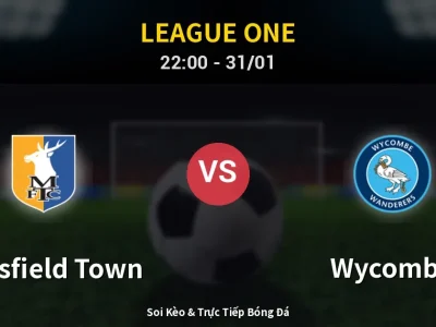 Soi Kèo Mansfield Town vs Wycombe – 22:00 31/01 | Nhận Định, Dự Đoán Tỷ Số