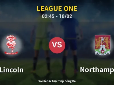 Kết Quả: Lincoln 4-0 Northampton – Highlight & Bàn Thắng | League One