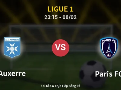 Soi Kèo Auxerre vs Paris FC – 23:15 08/02 | Nhận Định, Dự Đoán Tỷ Số