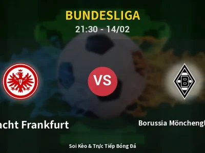 Soi Kèo Eintracht Frankfurt vs Borussia Mönchengladbach – 21:30 14/02 | Nhận Định, Dự Đoán Tỷ Số