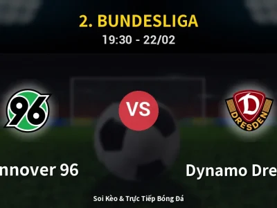 Soi Kèo Hannover 96 vs Dynamo Dresden – 19:30 22/02 | Nhận Định, Dự Đoán Tỷ Số