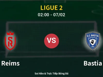 Kết Quả: Reims 0-0 Bastia – Highlight & Bàn Thắng | Ligue 2