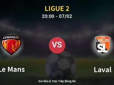 🔴 Trực Tiếp: Le Mans 0-0 Laval – Link Xem Ligue 2 (Full HD)