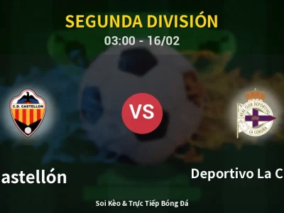 Kết Quả: Castellón 2-0 Deportivo La Coruna – Highlight & Bàn Thắng | Segunda División
