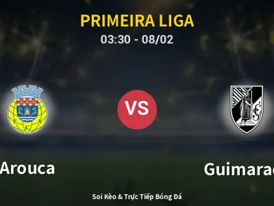 Kết Quả: Arouca 3-2 Guimaraes – Highlight & Bàn Thắng | Primeira Liga