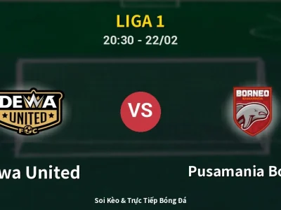 Soi Kèo Dewa United vs Pusamania Borneo – 20:30 22/02 | Nhận Định, Dự Đoán Tỷ Số