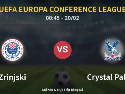 Kết Quả: Zrinjski 1-1 Crystal Palace – Highlight & Bàn Thắng | UEFA Europa Conference League
