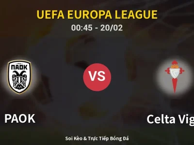 Kết Quả: PAOK 1-2 Celta Vigo – Highlight & Bàn Thắng | UEFA Europa League