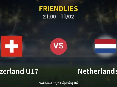 Soi Kèo Switzerland U17 vs Netherlands U17 – 21:00 11/02 | Nhận Định, Dự Đoán Tỷ Số