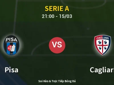 Soi Kèo Pisa vs Cagliari – 21:00 15/03 | Nhận Định, Dự Đoán Tỷ Số