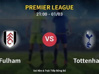 🔴 Trực Tiếp: Fulham 2-1 Tottenham – Link Xem Premier League (Full HD)