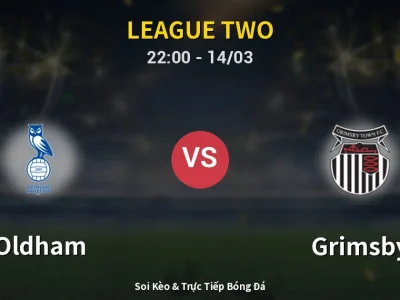 🔴 Trực Tiếp: Oldham 0-0 Grimsby – Link Xem League Two (Full HD)