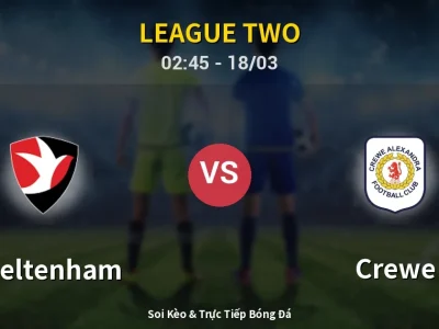 Kết Quả: Cheltenham 1-1 Crewe – Highlight & Bàn Thắng | League Two