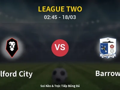 Kết Quả: Salford City 3-1 Barrow – Highlight & Bàn Thắng | League Two