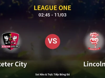 Kết Quả: Exeter City 0-1 Lincoln – Highlight & Bàn Thắng | League One