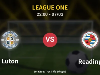 Soi Kèo Luton vs Reading – 22:00 07/03 | Nhận Định, Dự Đoán Tỷ Số