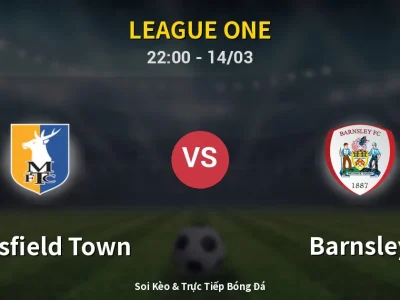 🔴 Trực Tiếp: Mansfield Town 0-1 Barnsley – Link Xem League One (Full HD)