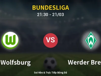 Soi Kèo VfL Wolfsburg vs Werder Bremen – 21:30 21/03 | Nhận Định, Dự Đoán Tỷ Số