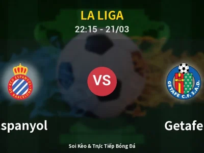 Soi Kèo Espanyol vs Getafe – 22:15 21/03 | Nhận Định, Dự Đoán Tỷ Số