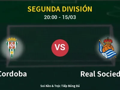 Soi Kèo Cordoba vs Real Sociedad II – 20:00 15/03 | Nhận Định, Dự Đoán Tỷ Số