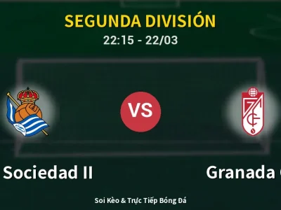 Soi Kèo Real Sociedad II vs Granada CF – 22:15 22/03 | Nhận Định, Dự Đoán Tỷ Số
