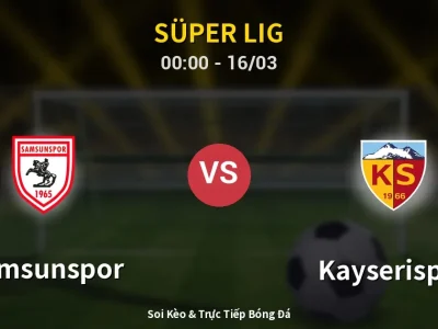 Kết Quả: Samsunspor 2-1 Kayserispor – Highlight & Bàn Thắng | Süper Lig