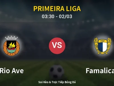 Kết Quả: Rio Ave 0-0 Famalicao – Highlight & Bàn Thắng | Primeira Liga
