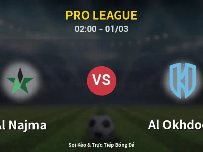 Kết Quả: Al Najma 1-3 Al Okhdood – Highlight & Bàn Thắng | Pro League