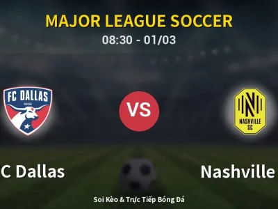 Kết Quả: FC Dallas 0-0 Nashville SC – Highlight & Bàn Thắng | Major League Soccer