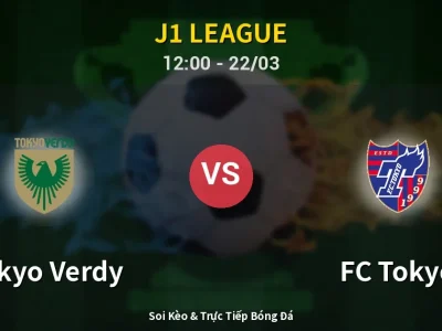Soi Kèo Tokyo Verdy vs FC Tokyo – 12:00 22/03 | Nhận Định, Dự Đoán Tỷ Số